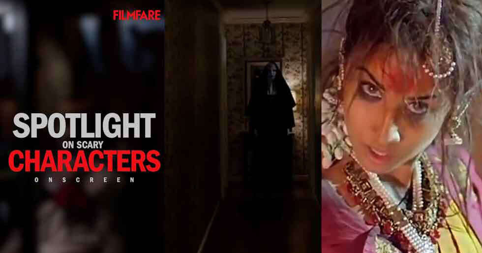 Spotlight On Scary Onscreen Characters | Filmfare.com